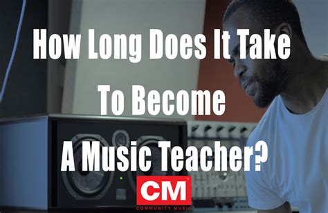 how long does it take to become a music teacher: Exploring the Path and its Various Facets